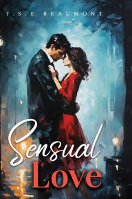 Title: Sensual Love, Author: T S E Beaumont