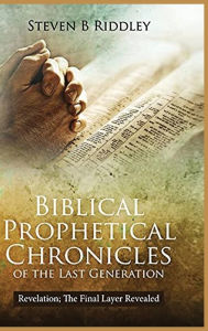 Title: Biblical Prophetical Chronicles of the Last Generation 