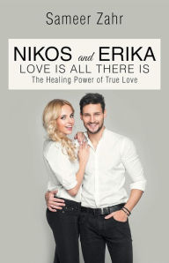 Title: Nikos and Erika: The Healing Power of True Love, Author: Sameer Zahr