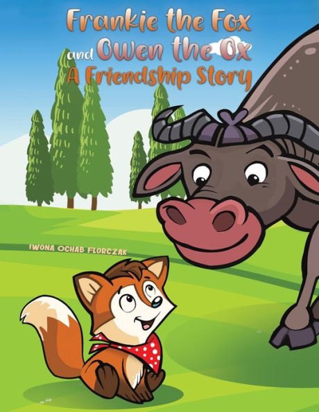 Frankie the Fox and Owen Ox: A Friendship Story