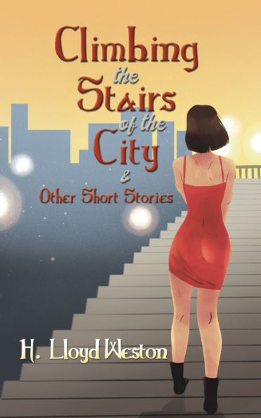 Climbing the Stairs of City & Other Short Stories