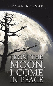 Rapidshare free download ebooks pdf From the Moon, I Come in Peace 9798886933024 (English Edition) 