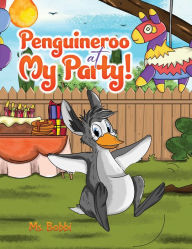 Title: Penguineroo at My Party!, Author: Ms. Bobbi