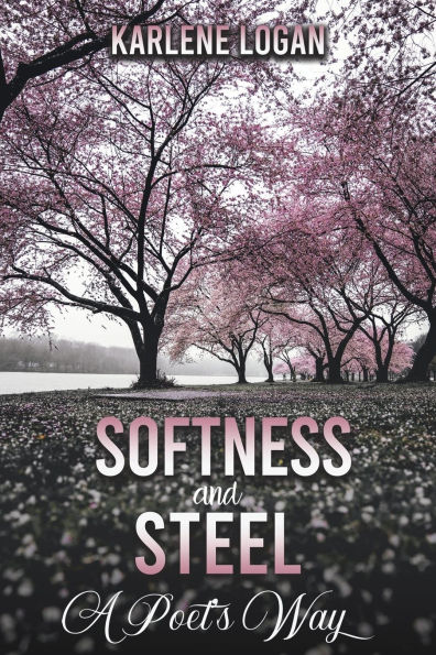 Softness and Steel - A Poet's Way