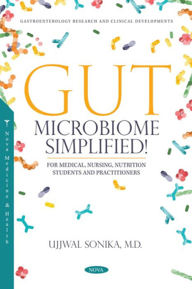 Gut Microbiome: Simplified! (For Medical, Nursing, Nutrition Students and Practitioners)