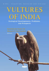Title: Vultures of India: Ecological Developments, Problems, and Prospects, Author: Kaushalendra K. Jha