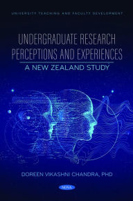 Title: Undergraduate Research Perceptions and Experiences: A New Zealand Study, Author: Doreen V. Chandra