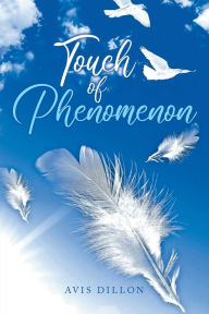 Title: Touch of Phenomenon, Author: Avis Dillon