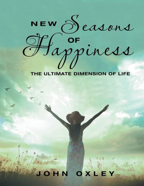 New Seasons of Happiness: The Ultimate Dimension Life
