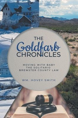 The Goldfarb Chronicles: Moving With Baby, The Solitario, Brewster County Law