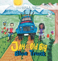 Title: Jay and the Old Big Blue Truck, Author: Laurie S Hurt