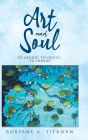 ART and SOUL: to arouse, to excite, to inspire