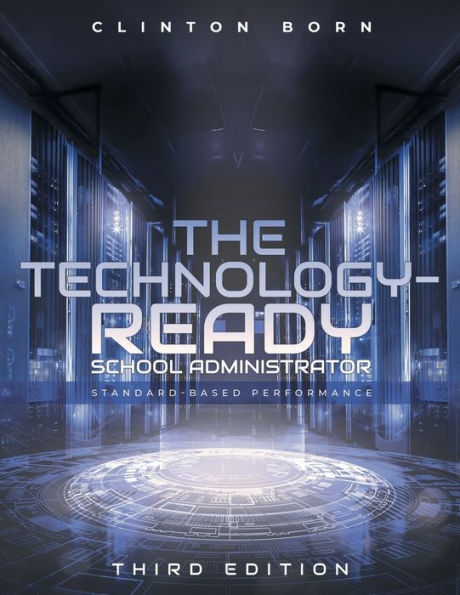 The Technology-Ready School Administrator: Standard-Based Performance