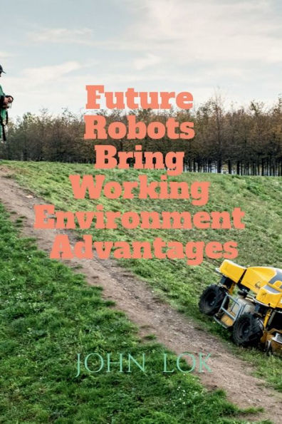 Future Robots Bring Working Environment Advantages