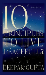 Title: 10 Principles To Live Peacefully, Author: Deepak Gupta