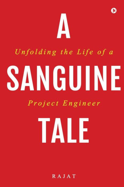 A Sanguine Tale: Unfolding the Life of a Project Engineer