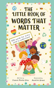 Title: The Little Book of Words That Matter: 100 Words for Every Child to Understand, Author: Joanne Ruelos Diaz