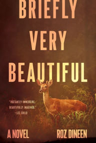Title: Briefly Very Beautiful: A Novel, Author: Roz Dineen