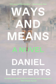 Title: Ways and Means: A Novel, Author: Daniel Lefferts