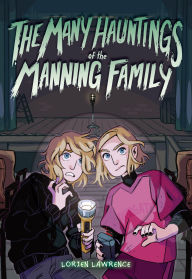 Title: The Many Hauntings of the Manning Family: A Novel, Author: Lorien Lawrence