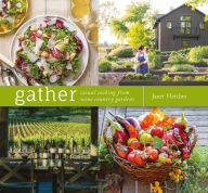 Title: Gather: Casual Cooking from Wine Country Gardens, Author: Janet Fletcher