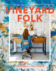 Title: Vineyard Folk: Creative People and Places of Martha's Vineyard, Author: Tamara Weiss