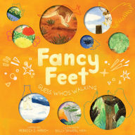 Title: Fancy Feet: Guess Who's Walking (The Nature Riddles and Rhymes Series), Author: Rebecca E. Hirsch