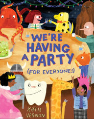 Title: We're Having a Party (for Everyone!): A Picture Book, Author: Katie Vernon