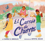 Title: El carrito de churros [Churro Stand Spanish edition]: A Picture Book, Author: Karina N. González