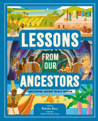 Title: Lessons from Our Ancestors: Uncovering Ancient World Wisdom, Author: Raksha Dave