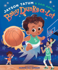 Title: Baby Dunks-a-Lot: A Picture Book, Author: Jayson Tatum