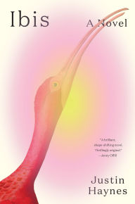 Title: Ibis: A Novel, Author: Justin Haynes