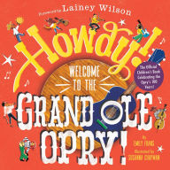 Title: Howdy! Welcome to the Grand Ole Opry!: A Picture Book, Author: Emily Frans