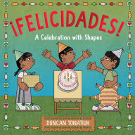 Title: ¡Felicidades!: A Celebration with Shapes (A Picture Book), Author: Duncan Tonatiuh