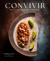 Title: Convivir: Modern Mexican Cuisine in California's Wine Country, Author: Rogelio Garcia