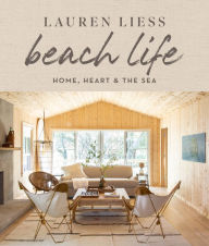 Title: Beach Life: Home, Heart & the Sea, Author: Lauren Liess