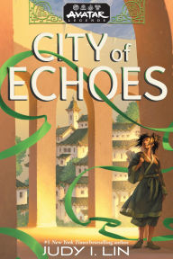 Title: Avatar Legends: City of Echoes (Avatar Legends Book 1), Author: Judy I. Lin