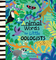 Title: Animal Words for Little Zoologists: 100 Interesting Words!, Author: Will Millard