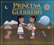 Title: La princesa y el guerrero: Una leyenda de dos volcanes (The Princess and the Warrior Spanish Edition), Author: Duncan Tonatiuh