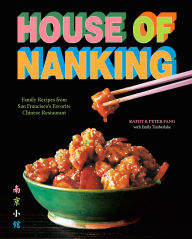 Title: House of Nanking: Family Recipes from San Francisco's Favorite Chinese Restaurant, Author: Kathy Fang