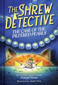 Title: The Shrew Detective: The Case of the Pilfered Pearls (Shrew Detective #1), Author: Margi Preus