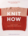 Knit How (Revised and Updated Edition): Learn to Knit with Simple Stitches, Patterns & Tips