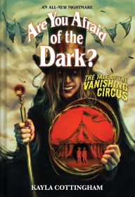 Title: The Tale of the Vanishing Circus (Are You Afraid of the Dark? #3), Author: Kayla Cottingham