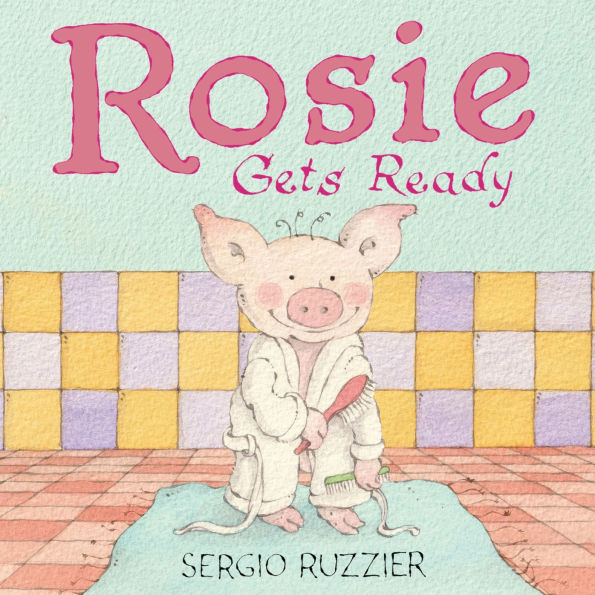Rosie Gets Ready: A Picture Book