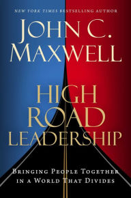 Pdf book free download High Road Leadership: Bringing People Together in a World That Divides 9798887100340 PDB in English by John C. Maxwell