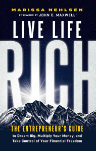Free download of it ebooks Live Life Rich: The Entrepreneur's Guide to Dream Big, Multiply Your Money, and Take Control of Your Financial Freedom (English Edition) 9798887100418 PDF CHM by Marissa Nehlsen, John C. Maxwell