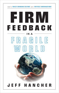 Free ebook downloader for ipad Firm Feedback in a Fragile World: How to Build a Winning Culture with Critical Conversations by Jeff Hancher, Tim Elmore, Mark Cole