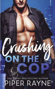 Title: Crushing on the Cop, Author: Piper Rayne