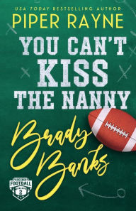 Title: You Can't Kiss The Nanny, Brady Banks (Large Print), Author: Piper Rayne