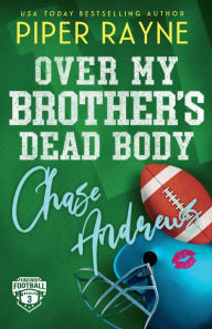 Title: Over My Brother's Dead Body, Chase Andrews (Large Print), Author: Piper Rayne